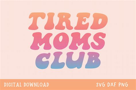 Tired Moms Club Svg Mama Svg Graphic By Craftycuttersvg Creative Fabrica