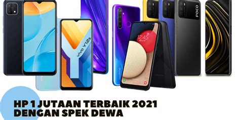 Hp 1 Jutaan Terbaik 2021 Dengan Spek Dewa Teknosiana