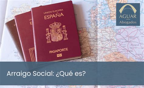 Arraigo Social Qué es y qué aspectos debo tener en cuenta