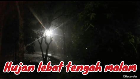 Hujan Lebat Tengah Malam Alhamdulillah Youtube