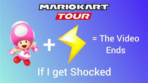 If I Get Shocked The Video Ends Mario Kart Tour YouTube