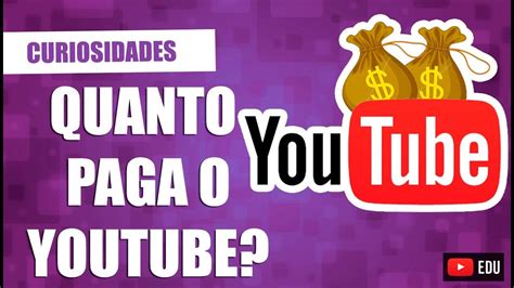 Você sabe quanto o Youtube paga por visualização YouTube