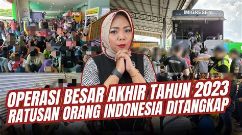 Aduh Aduh Loh Kok Bisa Begitu Kejadiannya Ratusan Wni Ditangkap Di