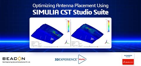 Optimizing Antenna Placement Using Simulia Cst Studio Suite Beacon India