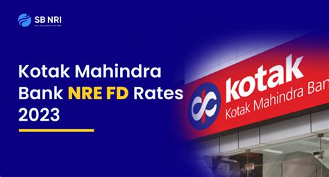 Kotak Mahindra Nre Fd Rates 2023 Sbnri