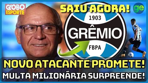 BOMBA QUE LOUCURA ELE ACABA DE ANUNCIAR NOVO ATACANTE DO GRÊMIO