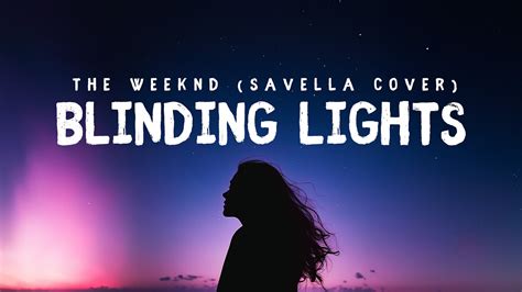 The Weeknd Blinding Lights Lyrics Cover By Savella Youtube