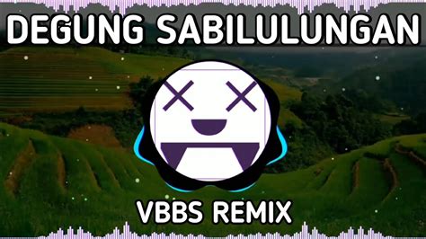 DEGUNG SABILULUNGAN INSTRUMENTAL (VBBS REMIX) |||DEGUNG SUNDA - YouTube