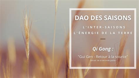 Dao Des Saisons Qi Gong De L Inter Saisons YouTube