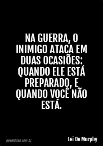 Lei De Murphy Na guerra o inimigo ataca em duas ocasiões quando ele