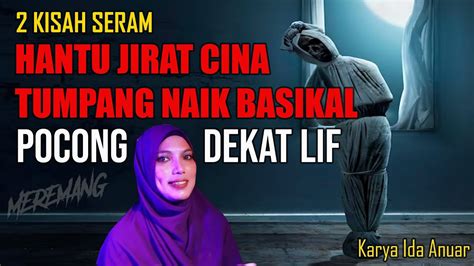 MEREMANG 2 KISAH SERAM HANTU CINA TUMPANG NAIK BASIKAL POCONG DEKAT