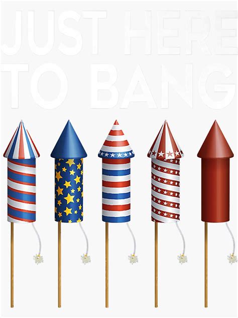 Just Here To Bang 4th Of July Funny Fireworks Premium Sticker For