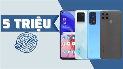 5 Triệu Nên Mua điện Thoại Gì Gợi ý Top 5 điện Thoại Tốt Nhất Tầm Giá