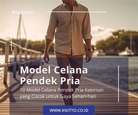 Model Celana Pendek Pria Kekinian Yang Cocok Untuk Gaya Sehari Hari