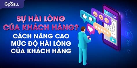 Sự hài lòng của khách hàng Cách nâng cao mức độ hài lòng của khách