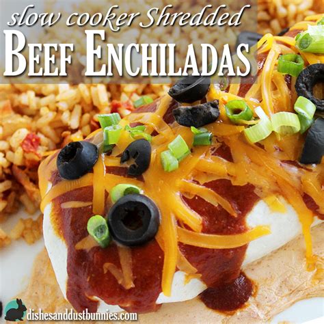 The Best Slow Cooker Shredded Beef Enchilada Recipe Dishes And Dust Bunnies