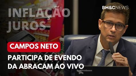 Campos Neto Fala Sobre InflaÇÃo E Corte De Juros Em Evento Na Abracam