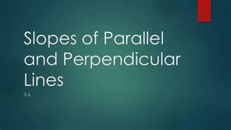 PPT - Slopes of Parallel and Perpendicular Lines PowerPoint ...