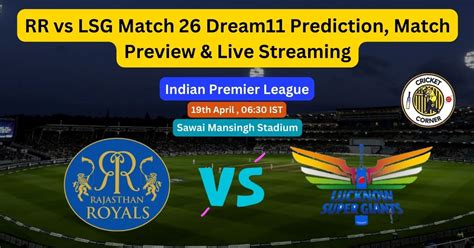 RR Vs LSG Match 26 Dream11 Prediction Match Preview Live Streaming