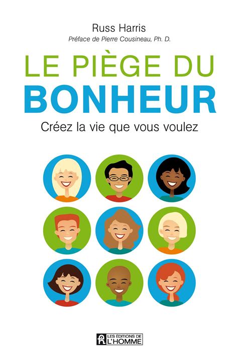 Livre Le Piège Du Bonheur Créez La Vie Que Vous Voulez Les Éditions