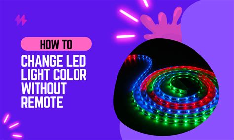 How to Change LED Light Color Without Remote: 5 DIY Tricks