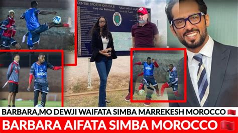 ASUBUHI HII BARBARA NA MO DEWJI WAITEMBELEA SIMBA HOTELINI MOROCCO