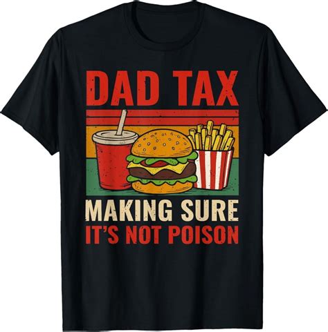 Hot Trending T Shirt With Dad Tax Making Sure It S Not Poison Funny Fathers Day Men Design