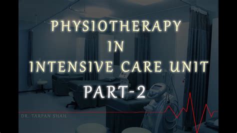 Physiotherapy In Intensive Care Uniticu Part 2 Youtube