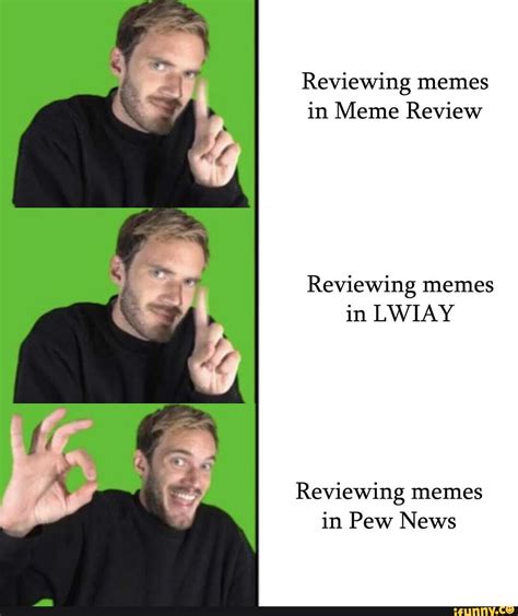 Reviewing Memes In Meme Review Reviewing Memes In Lwiay Reviewing Memes