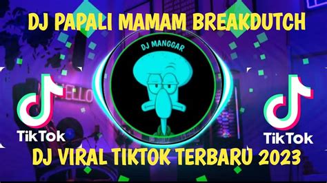 DJ PAPALI MAMAM BREAKDUTCH DJ VIRAL TIKTOK TERBARU 2023 YouTube