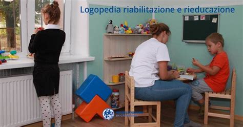 Logopedia Riabilitazione E Rieducazione Riabilitazione In Campania