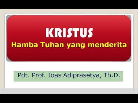 Kristus Hamba Tuhan Yang Menderita Pdt Prof Joas Adiprasetya Th D