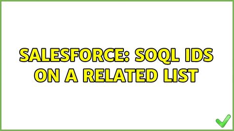 Salesforce Soql Ids On A Related List Youtube