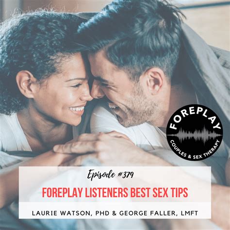 Episode 379 Foreplay Listeners Best Sex Tips Foreplay Radio Couples And Sex Therapy