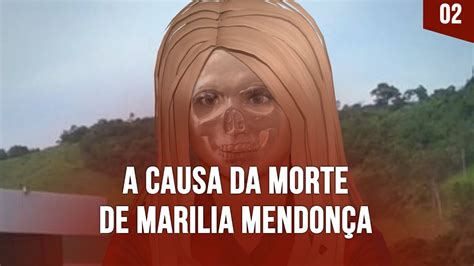 A Causa Da Morte De Marilia Mendonça Ep 02 Youtube