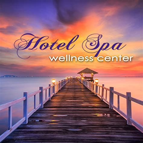 Play Hotel Spa Wellness Center Ultimate Soothing Relaxing Sounds For