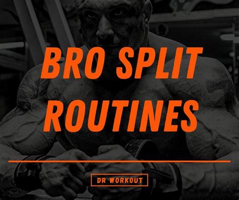 40+ Bro Split Routines: The Ultimate Guide | Dr Workout