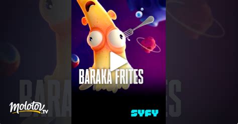 Baraka Frites En Streaming Sur Syfy