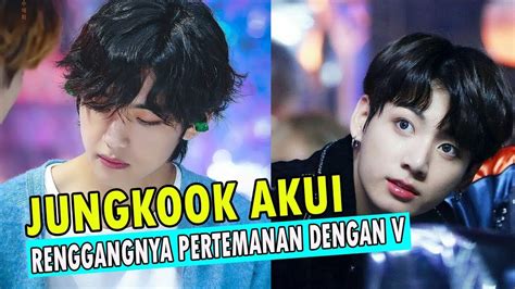 Jungkook Bts Mengakui Hubungan Pertemananya Dengan V Renggang Youtube