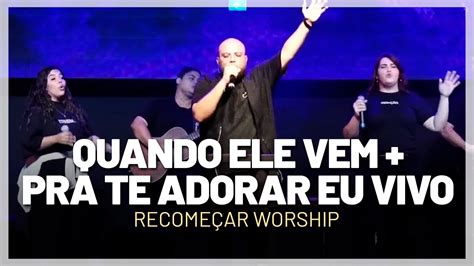 QUANDO ELE VEM PRA TE ADORAR EU VIVO Recomeçar Worship Cover