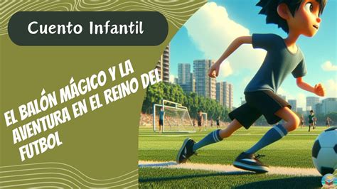 Cuento Infantil para Dormir El Balón Mágico y la Aventura en el Reino