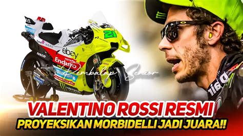 KEJUTAN BESARVALENTINO ROSSI RESMI BOYONG FRANCO MORBIDELLI SIAP