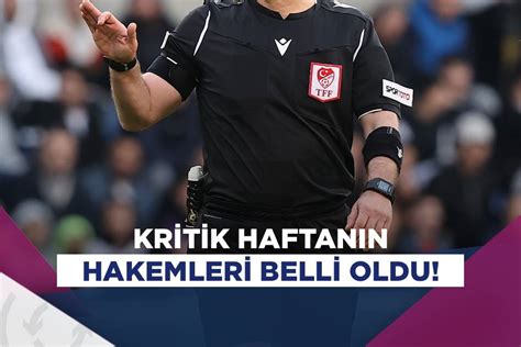 Süper Lig in 33 haftasında düdük çalacak hakemler belli oldu Asist