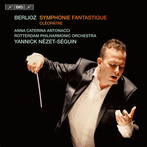 Berlioz Symphonie fantastique Cléopâtre Album by Yannick Nézet