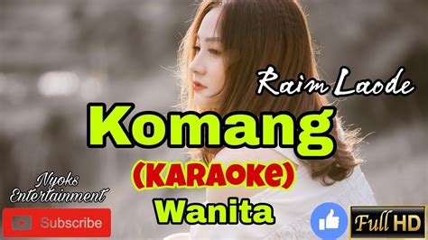 KOMANG Raim Laode KARAOKE Nada Wanita C DO YouTube