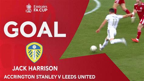 Goal Jack Harrison Accrington Stanley V Leeds United Emirates Fa