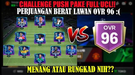 GW NEKAT PUSH RANK PAKE SQUAD FULL UCL LAWAN OVR 96 ADA YANG BERANI