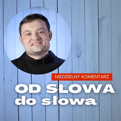 Komentarz do Ewangelii Łk 18 9 14 Od Słowa do słowa Justyn Berus