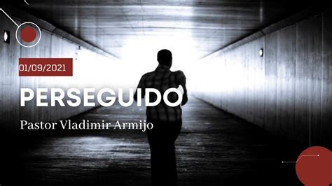 Perseguido Pastor Vladimir Armijo Miércoles 01 09 21 YouTube