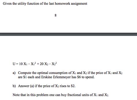 Solved Given The Utility Function Of The Last Homework Chegg